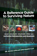 A Reference Guide to Surviving Nature: Outdoor Preparation and Remedies