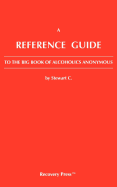 A Reference Guide to the Big Book of Alcoholics Anonymous