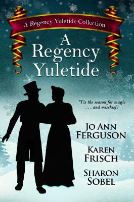 A Regency Yuletide - Ferguson, and Frisch, Karen, and Sobel, Sharon