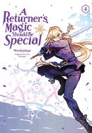 A Returner's Magic Should Be Special, Vol. 4: Volume 4