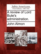 A review of Lord Bute's administration