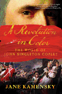 A Revolution in Color: The World of John Singleton Copley