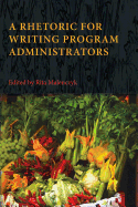 A Rhetoric for Writing Program Administrators