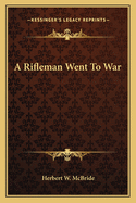 A Rifleman Went to War