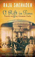 A Rift in Time: Travels with my Ottoman Uncle