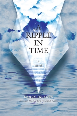 A Ripple in Time - Islands, Sandy, PhD