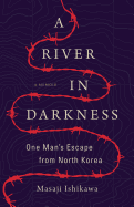A River in Darkness: One Man's Escape from North Korea