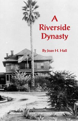 A Riverside Dynasty - Hall, Joan H