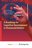 A Roadmap for Cognitive Development in Humanoid Robots