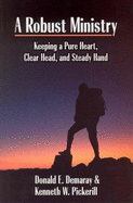 A Robust Ministry: Keeping a Pure Heart, Clear Head, and Steady Hand