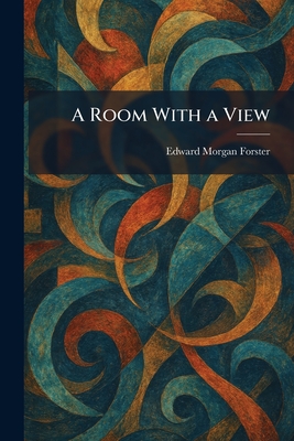 A Room With a View - Forster, Edward Morgan