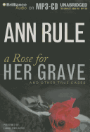 A Rose for Her Grave & Other True Cases