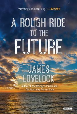 A Rough Ride to the Future - Lovelock, James
