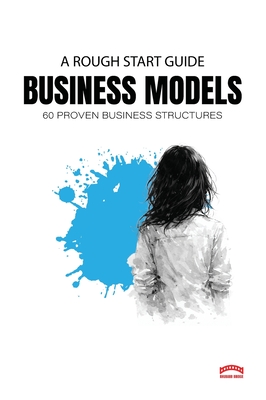 A Rough Start Guide To Business Models - Whitley, PRSC (Editor)