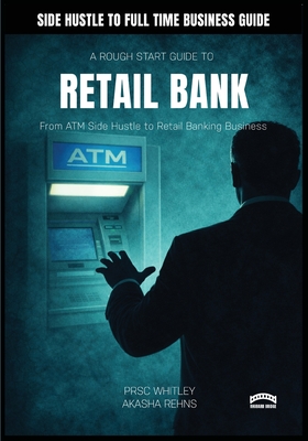 A Rough Start Guide To Starting a Retail Bank - Whitley, Prsc, and Rehn
