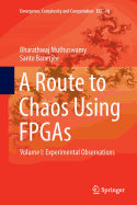 A Route to Chaos Using FPGAs: Volume I: Experimental Observations