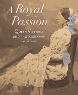A Royal Passion: Queen Victoria and Photography