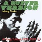 A Ruffer Version - Johnny Clarke at King Tubby's: 1974-78