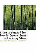 A Rural Arithmetic: A Text Book for Grammar Grades and Secondary Schools