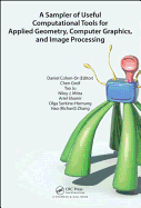 A Sampler of Useful Computational Tools for Applied Geometry, Computer Graphics, and Image Processing