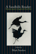A Sandhills Reader: 30 Years of Great Writing from the Great Plains