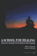 A School for Healing: Alternative Strategies for Teaching At-Risk Students