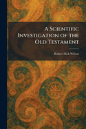 A Scientific Investigation of the Old Testament