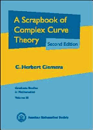 A Scrapbook of Complex Curve Theory