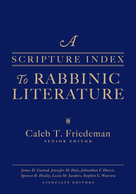 A Scripture Index to Rabbinic Literature - Friedeman, Caleb, and Cuenod, James, and Hale, Jennifer