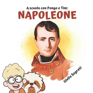 A scuola con PONGO e TIM: NAPOLEONE Collana libri per bambini 5-12 anni: Ediz. a colori