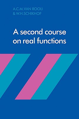 A Second Course on Real Functions - Rooij, A C M Van, and Schikhof, W H