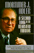 A Second Look in the Rearview Mirror: Further Autobiographical Reflections of a Philosopher at Large