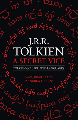 A Secret Vice: Tolkien on Invented Languages - Tolkien, J R R, and Fimi, Dimitra (Editor), and Higgins, Andrew (Editor)