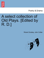 A Select Collection of Old Plays