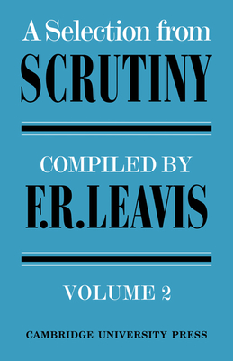 A Selection from Scrutiny: Volume 2 - Leavis, F R (Editor)