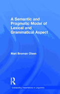 A Semantic and Pragmatic Model of Lexical and Grammatical Aspect