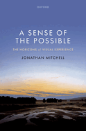 A Sense of the Possible: The Horizons of Visual Experience