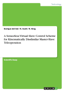 A Sensorless Virtual Slave Control Scheme for Kinematically Disslimilar Master-Slave Teleoperation