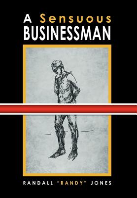 A Sensuous Businessman - Jones, Randall Randy