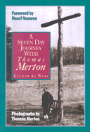A Seven Day Journey with Thomas Merton