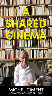 A Shared Cinema - Ciment, Michel, and Binh, N T