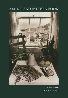 A Shetland Pattern Book - Smith, Mary