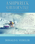 A Shipwreck Survivor's Tale: Letters to His Grandchildren