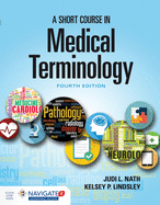 A Short Course in Medical Terminology: .
