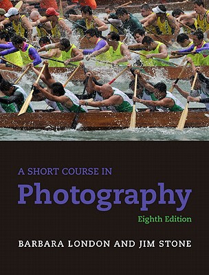 A Short Course in Photography - London, Barbara, and Stone, Jim