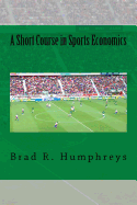 A Short Course in Sports Economics