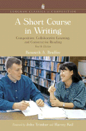 A Short Course in Writing: Composition, Collaborative Learning, and Constructive Reading, Longman Classics Edition