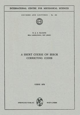 A Short Course on Error Correcting Codes - Sloane, N J a