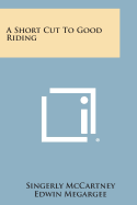 A Short Cut to Good Riding