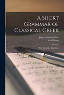 A Short Grammar of Classical Greek: With Tables for Repetition